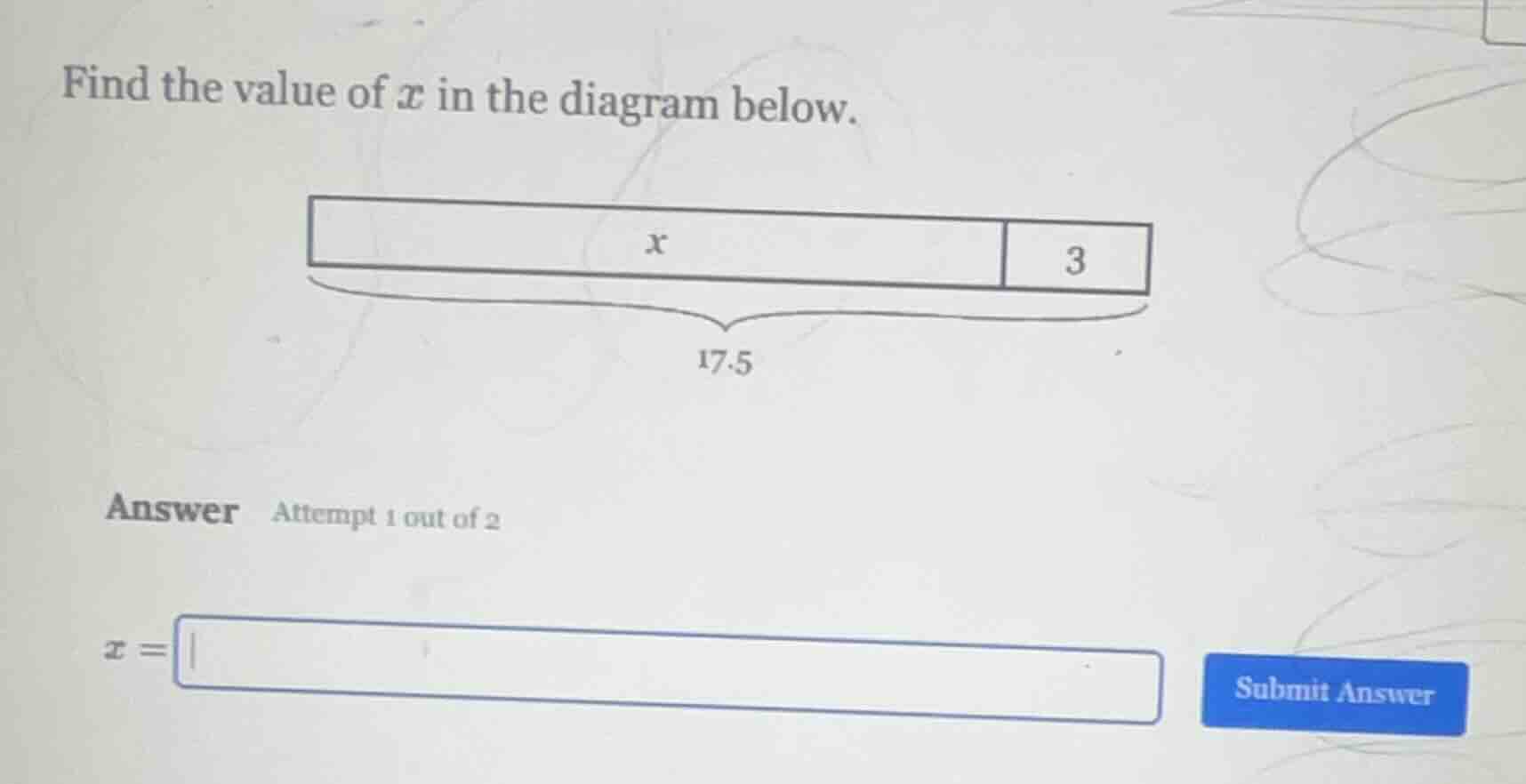 find the value of $x$ in the diagram below. 17.5 answer attempt 1 out o…