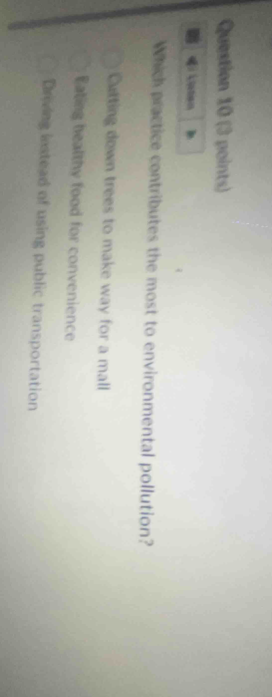 question 10 (3 points)which practice contributes the most to environmen…