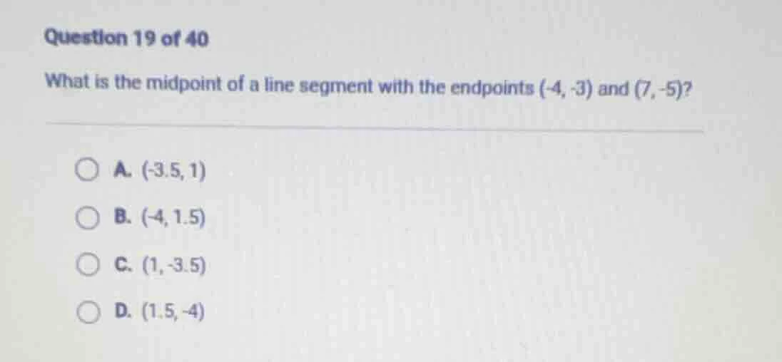 question 19 of 40 what is the midpoint of a line segment with the endpo…