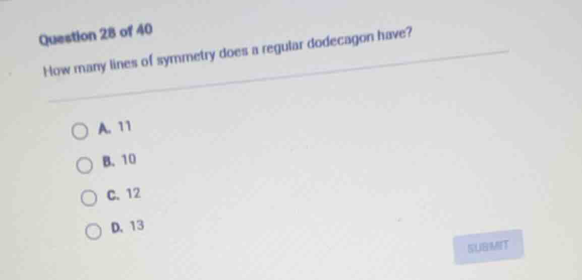 question 28 of 40 how many lines of symmetry does a regular dodecagon h…