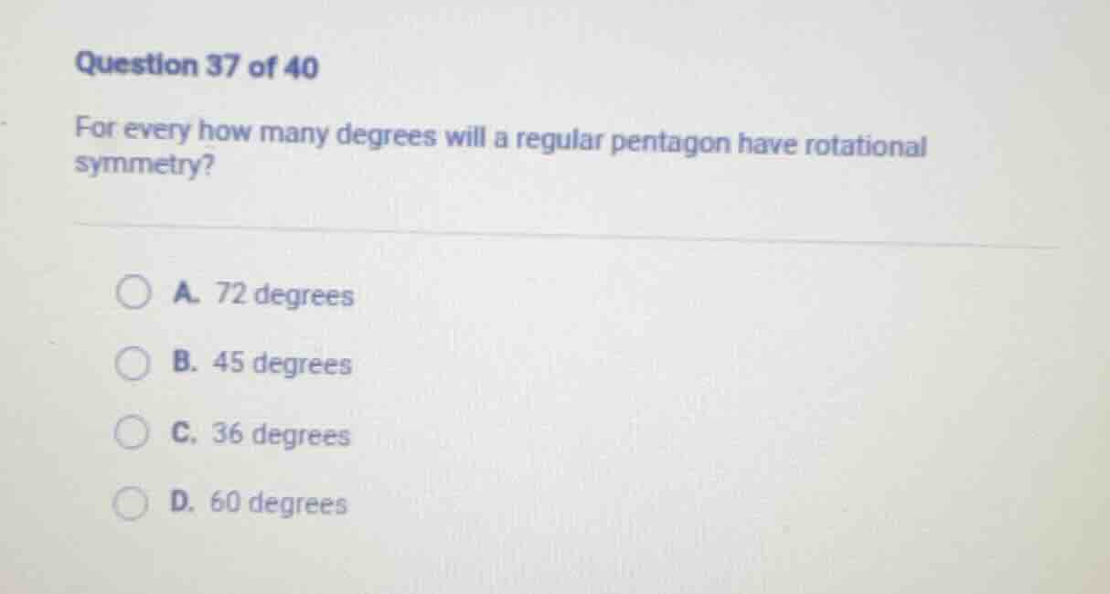 question 37 of 40 for every how many degrees will a regular pentagon ha…