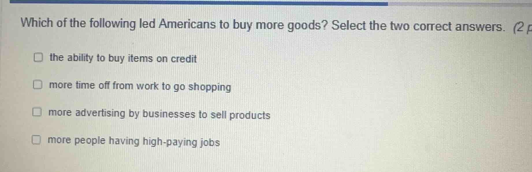 which of the following led americans to buy more goods? select the two …