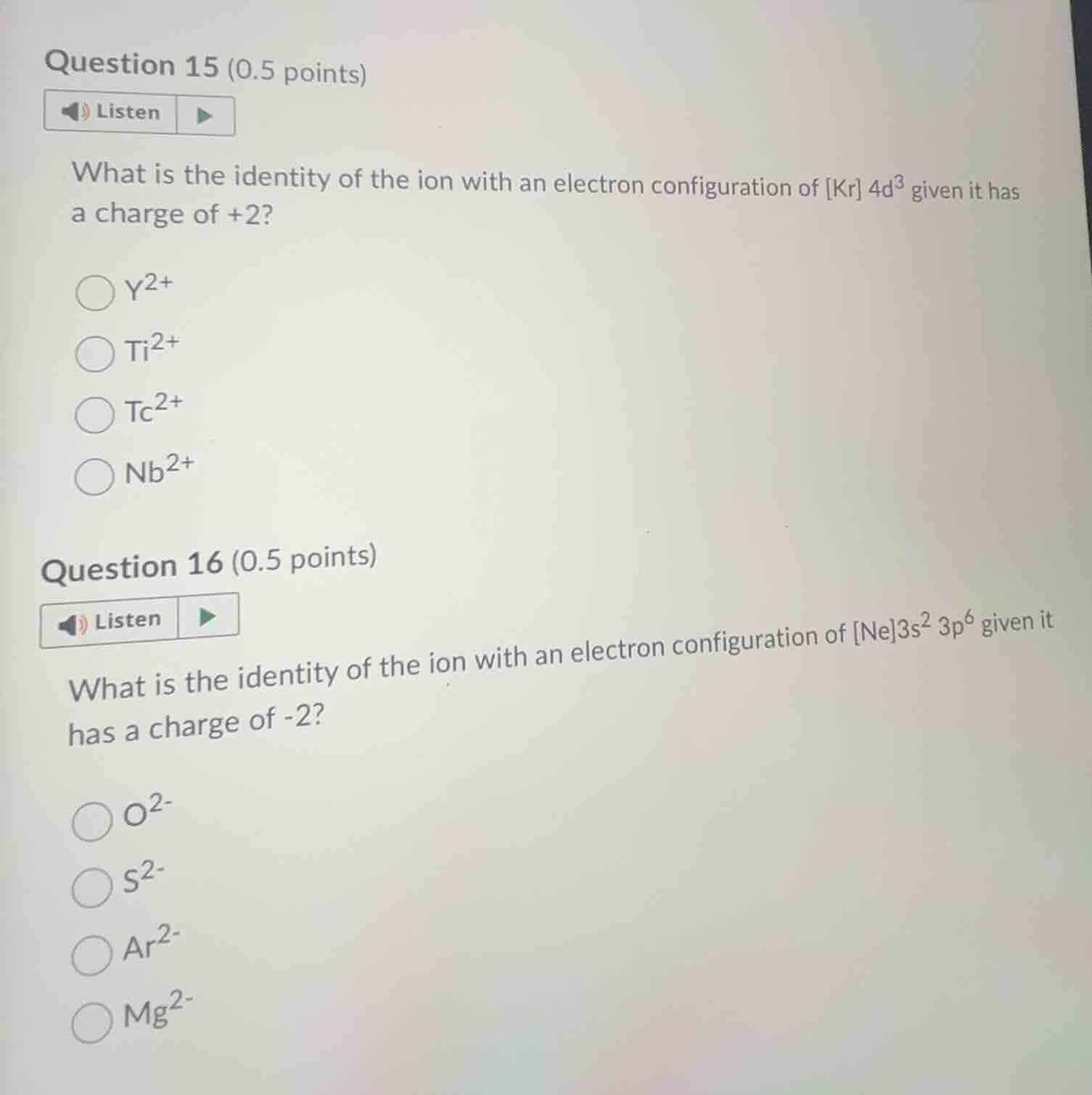 question 15 (0.5 points) listen what is the identity of the ion with an…