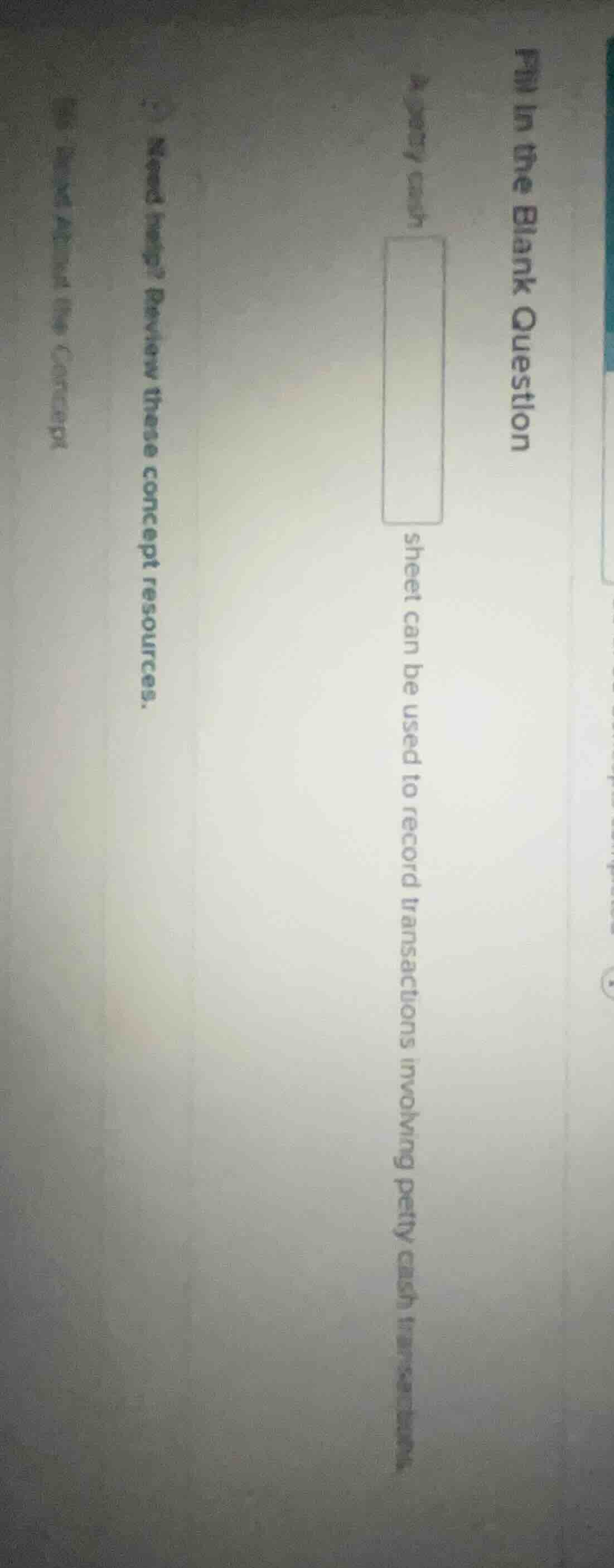 fill in the blank question a petty cash ______ sheet can be used to rec…