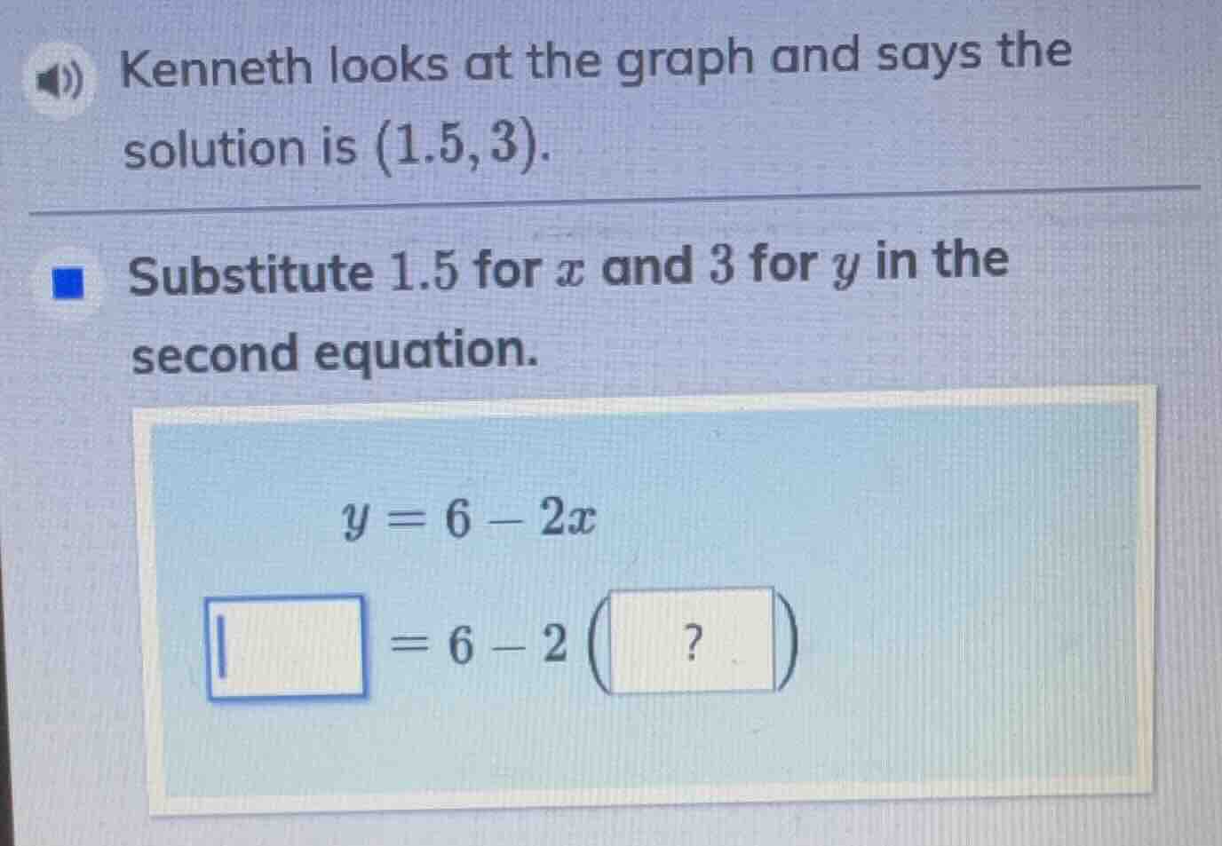 kenneth looks at the graph and says the solution is $(1.5, 3)$. substit…