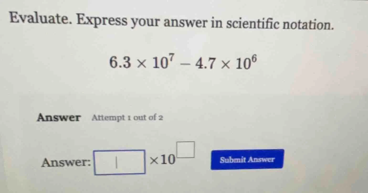 evaluate. express your answer in scientific notation. $6.3 \\times 10^{…