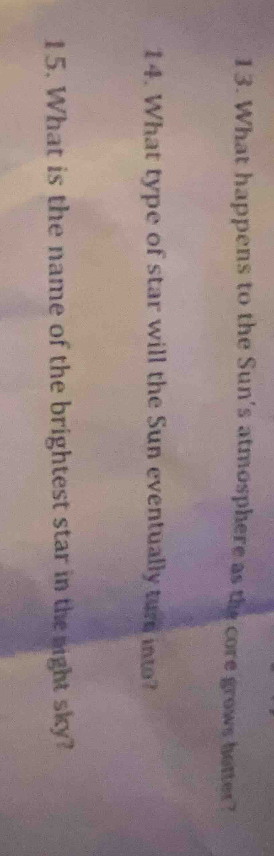 13. what happens to the suns atmosphere as the core grows hotter? 14. w…