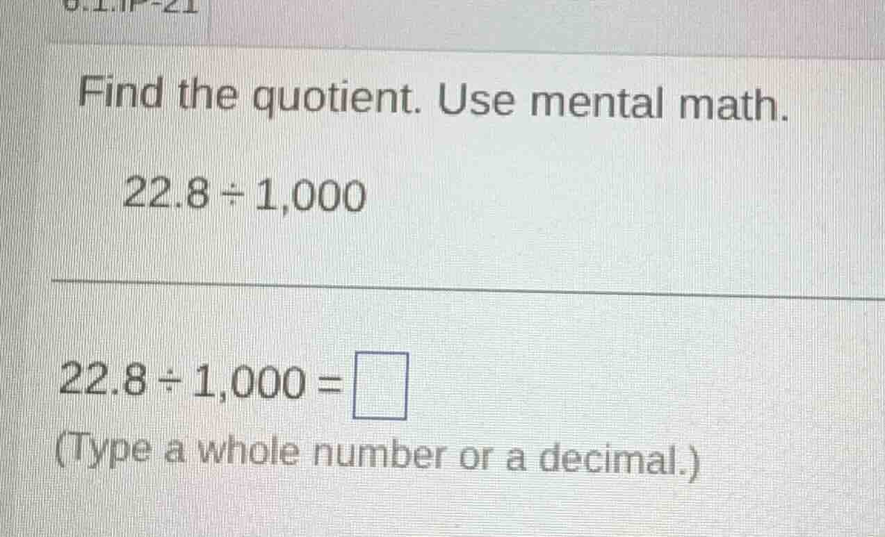 find the quotient. use mental math. $22.8 \\div 1,000$ $22.8 \\div 1,00…
