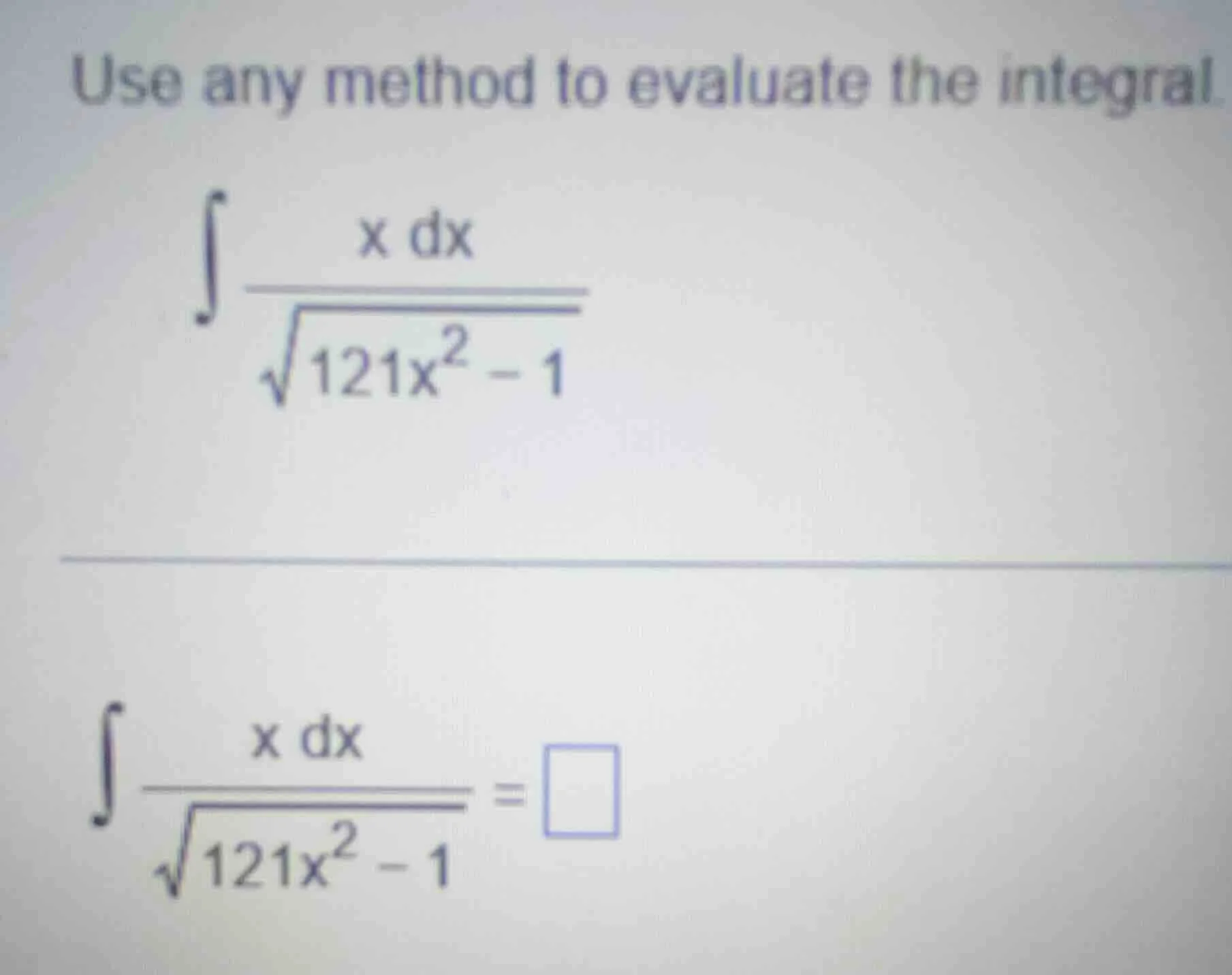 use any method to evaluate the integral $int \frac{x dx}{sqrt{121x^2 - …