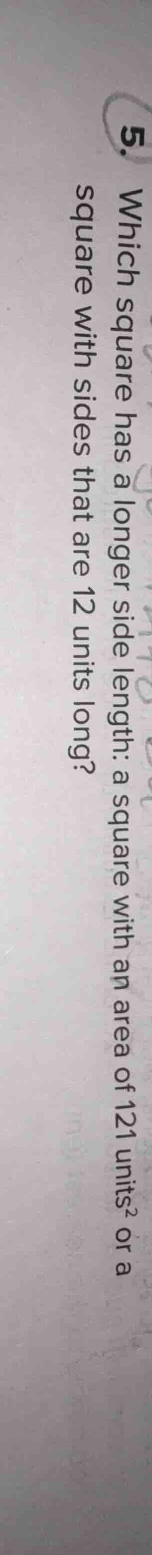 5. which square has a longer side length: a square with an area of 121 …