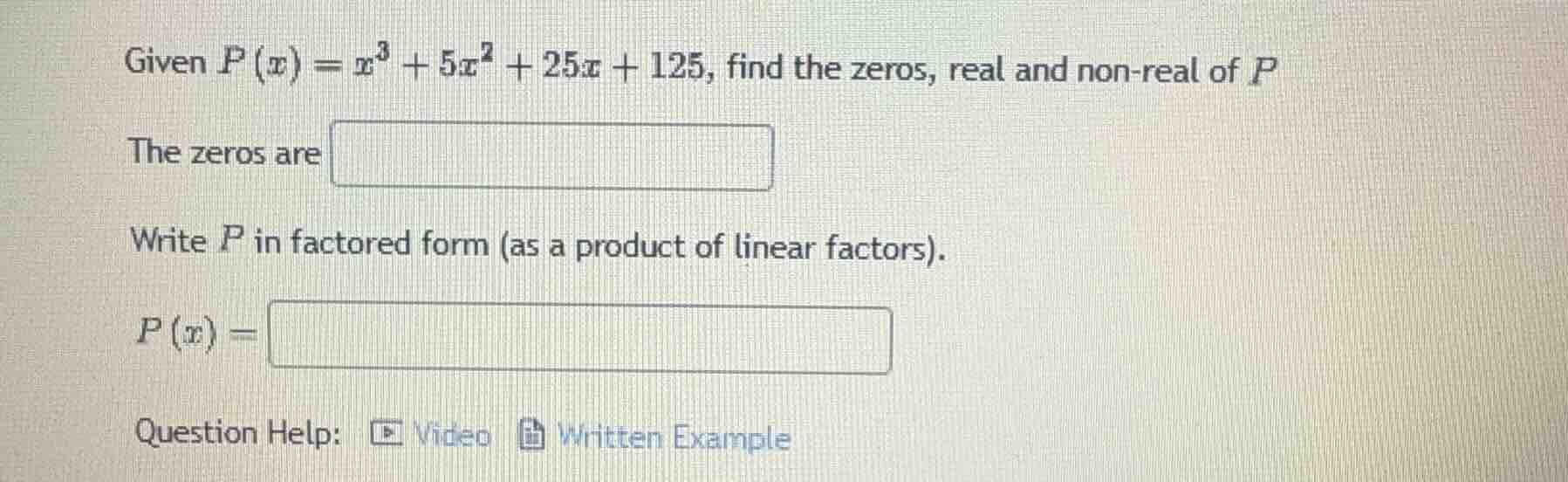 given $p(x)=x^3 + 5x^2 + 25x + 125$, find the zeros, real and non-real …