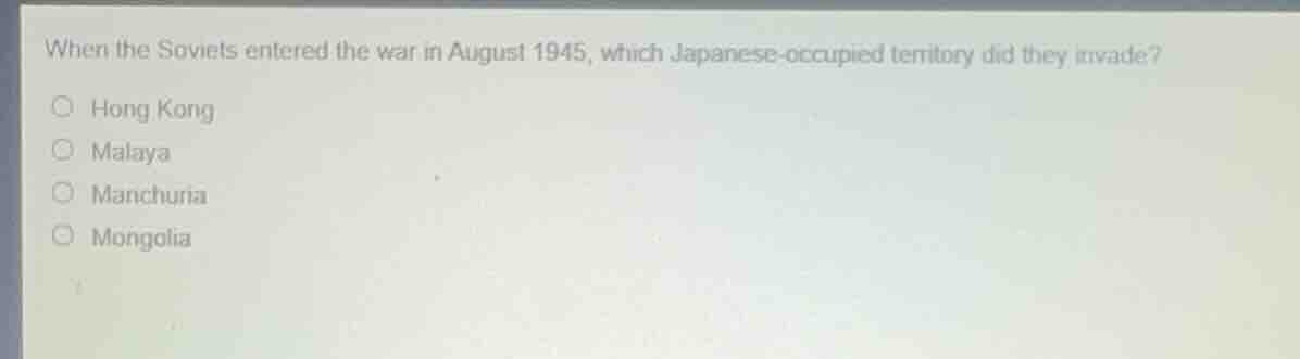 when the soviets entered the war in august 1945, which japanese-occupie…