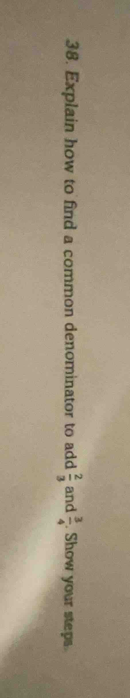 38. explain how to find a common denominator to add $\frac{2}{3}$ and $…