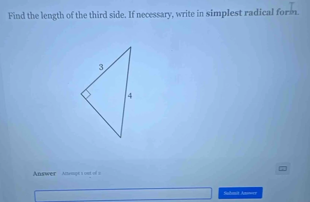 find the length of the third side. if necessary, write in simplest radi…