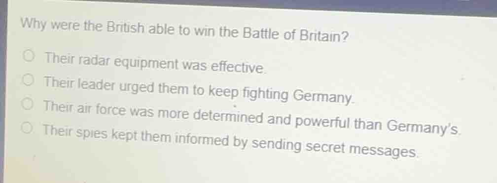 why were the british able to win the battle of britain? their radar equ…