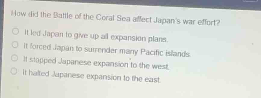 how did the battle of the coral sea affect japans war effort?it led jap…