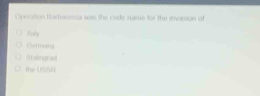 operation barbarossa was the code name for the invasion ofitalygermanys…