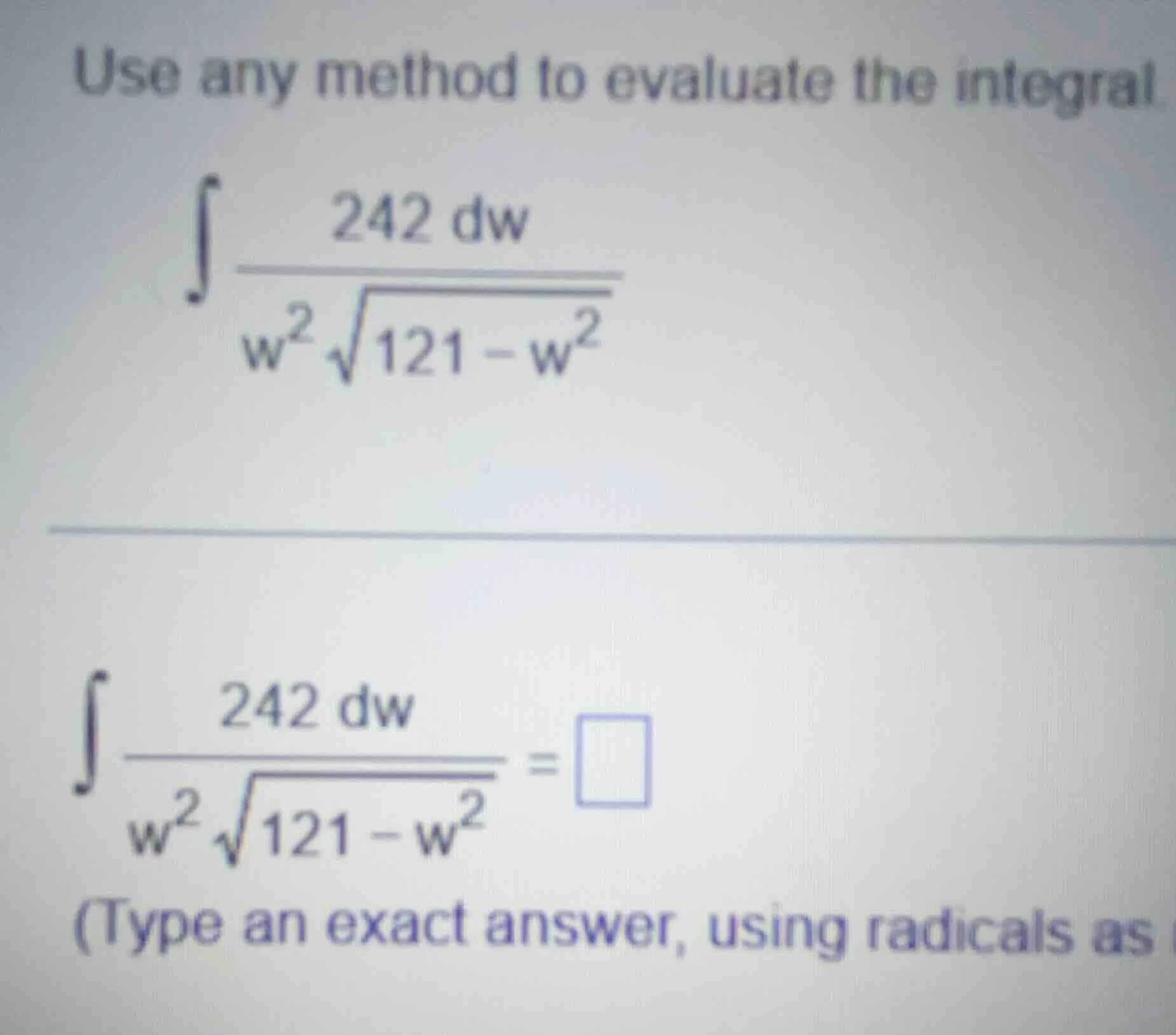 use any method to evaluate the integral $int \frac{242 dw}{w^{2}sqrt{12…