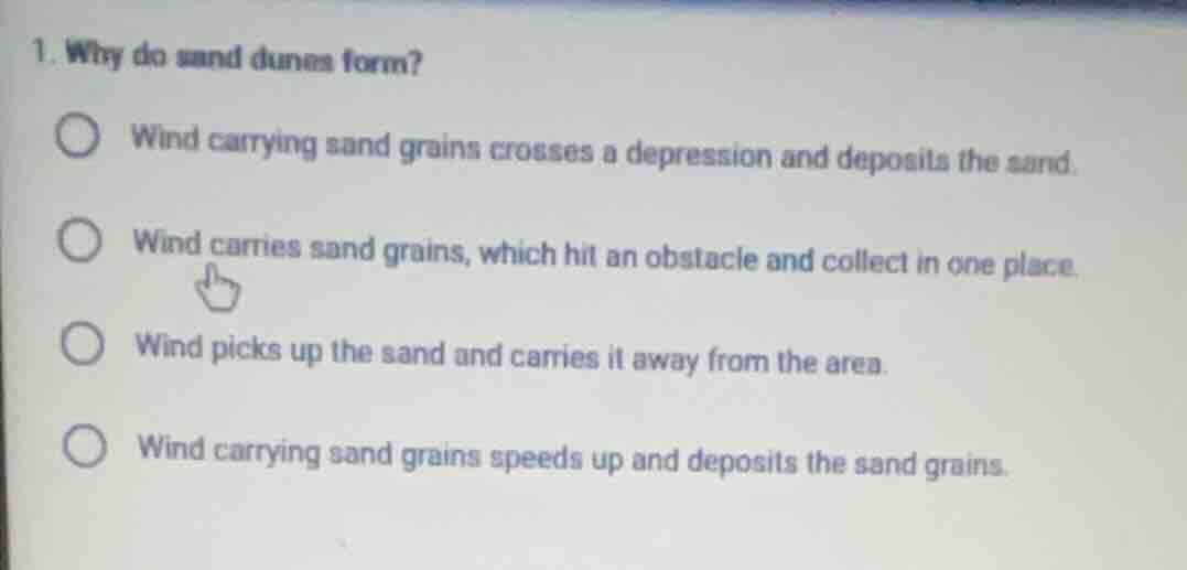 1. why do sand dunes form?wind carrying sand grains crosses a depressio…