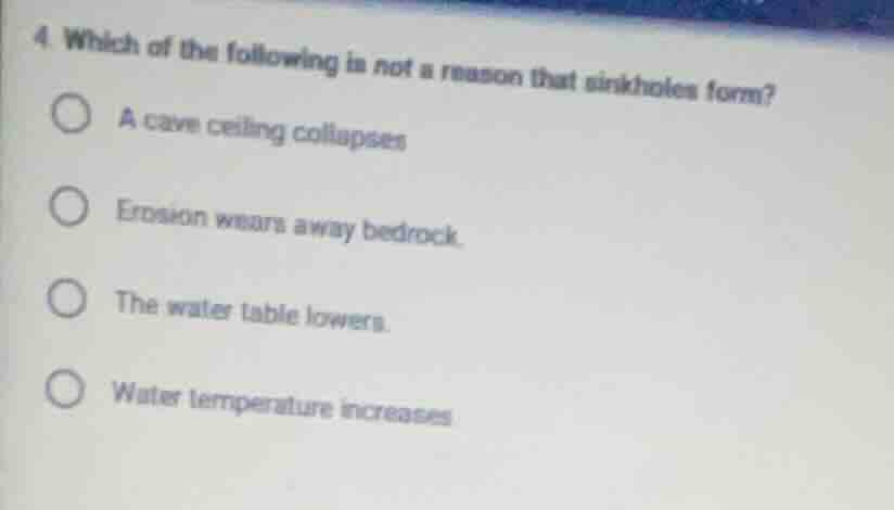 4. which of the following is not a reason that sinkholes form? a cave c…
