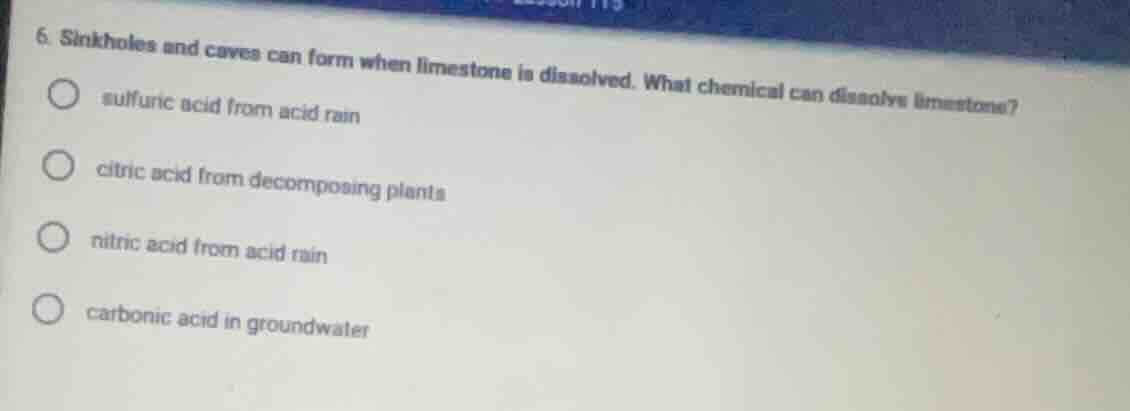 6. sinkholes and caves can form when limestone is dissolved. what chemi…