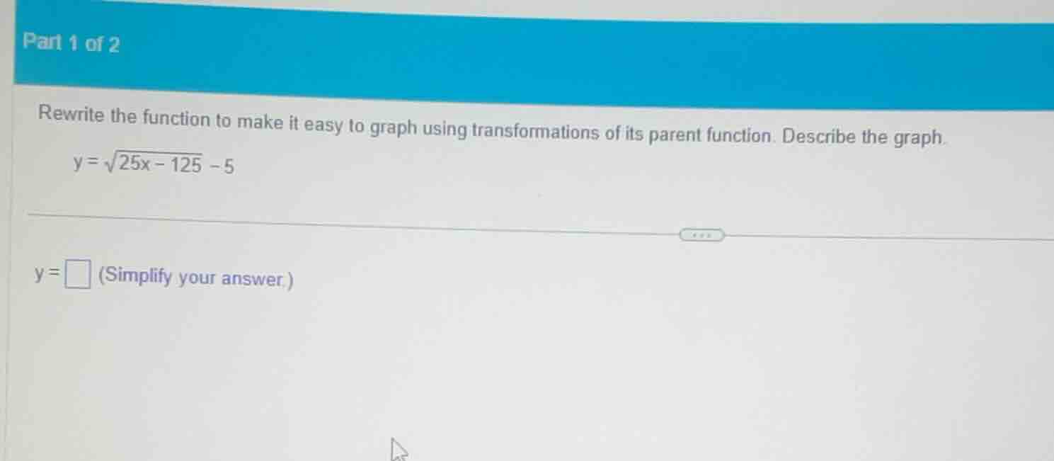 part 1 of 2 rewrite the function to make it easy to graph using transfo…