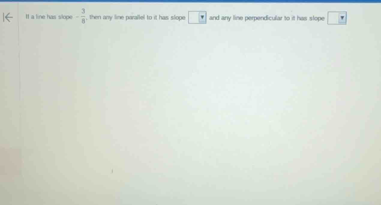 if a line has slope $-\\frac{3}{8}$, then any line parallel to it has s…