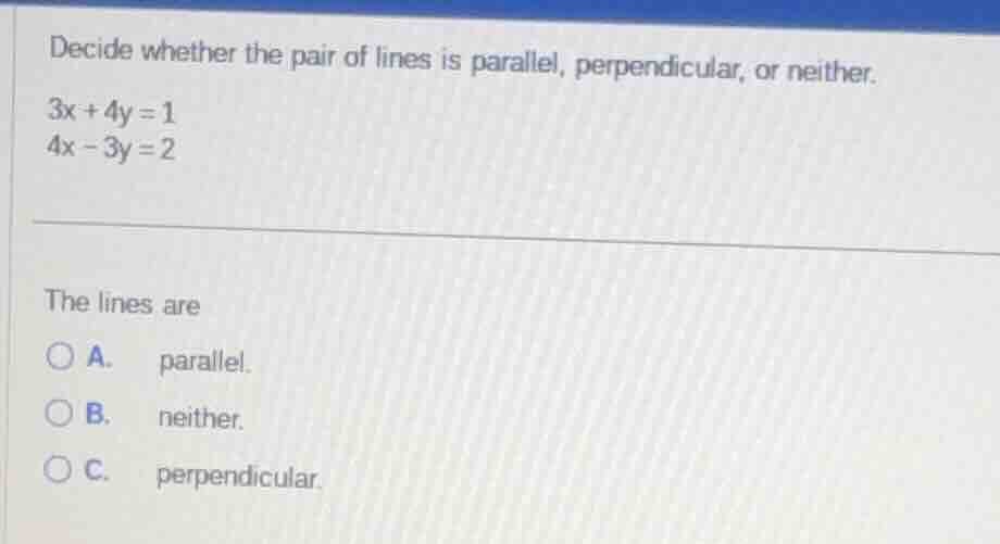 decide whether the pair of lines is parallel, perpendicular, or neither…