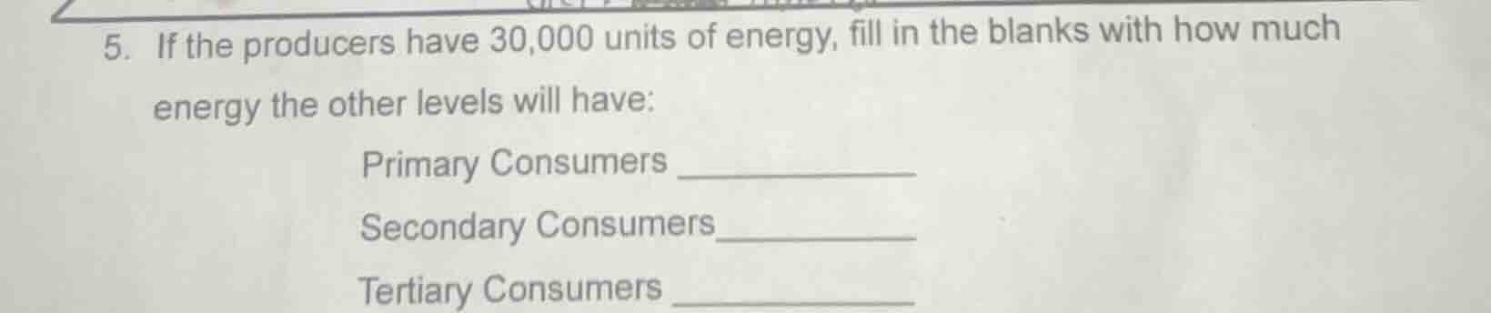 5. if the producers have 30,000 units of energy, fill in the blanks wit…