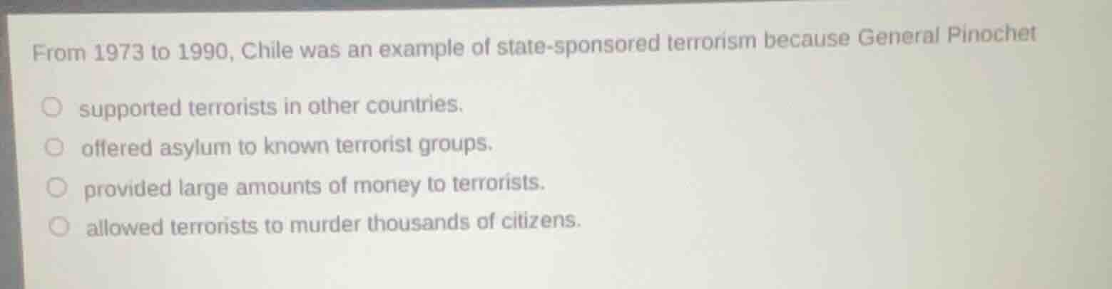 from 1973 to 1990, chile was an example of state-sponsored terrorism be…