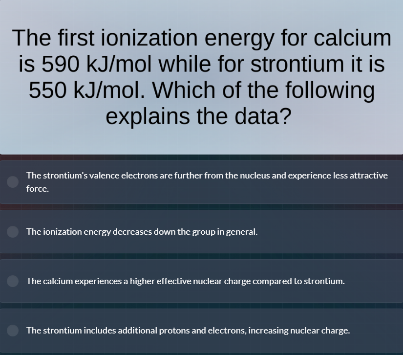 the first ionization energy for calcium is 590 kj/mol while for stronti…
