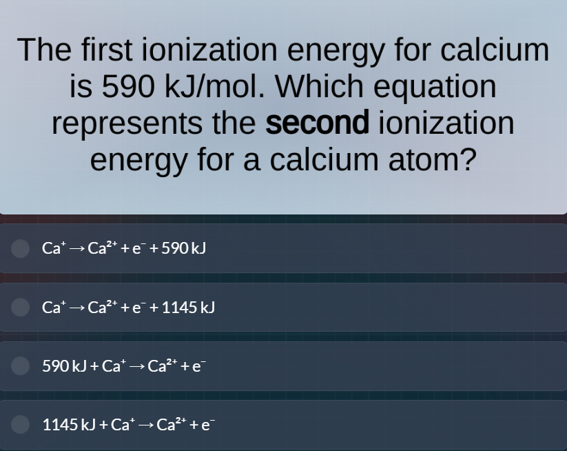 the first ionization energy for calcium is 590 kj/mol. which equation r…