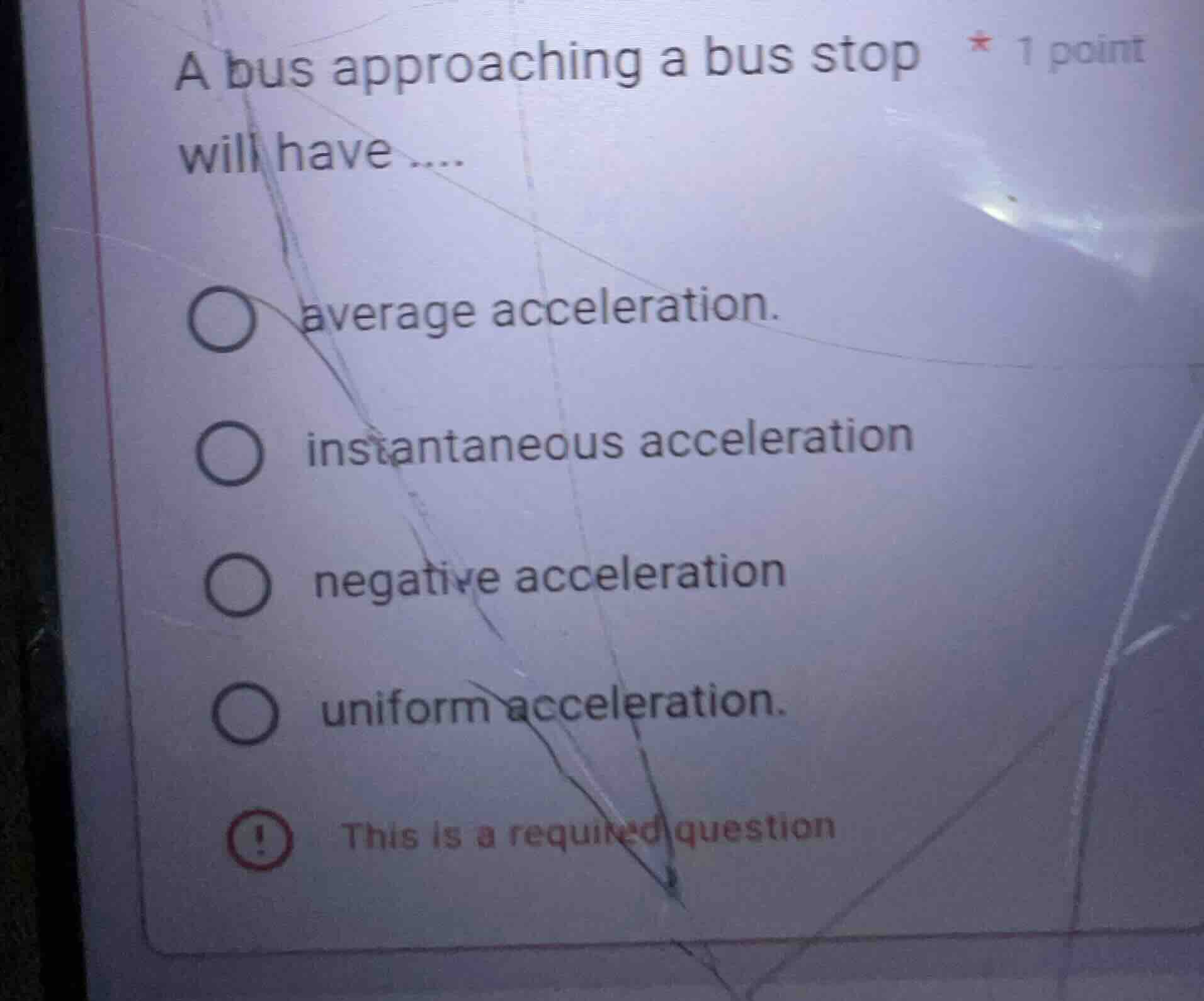 a bus approaching a bus stop * 1 point will have .... average accelerat…