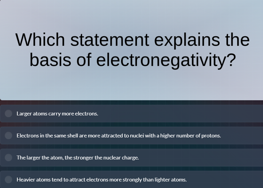 which statement explains the basis of electronegativity? larger atoms c…
