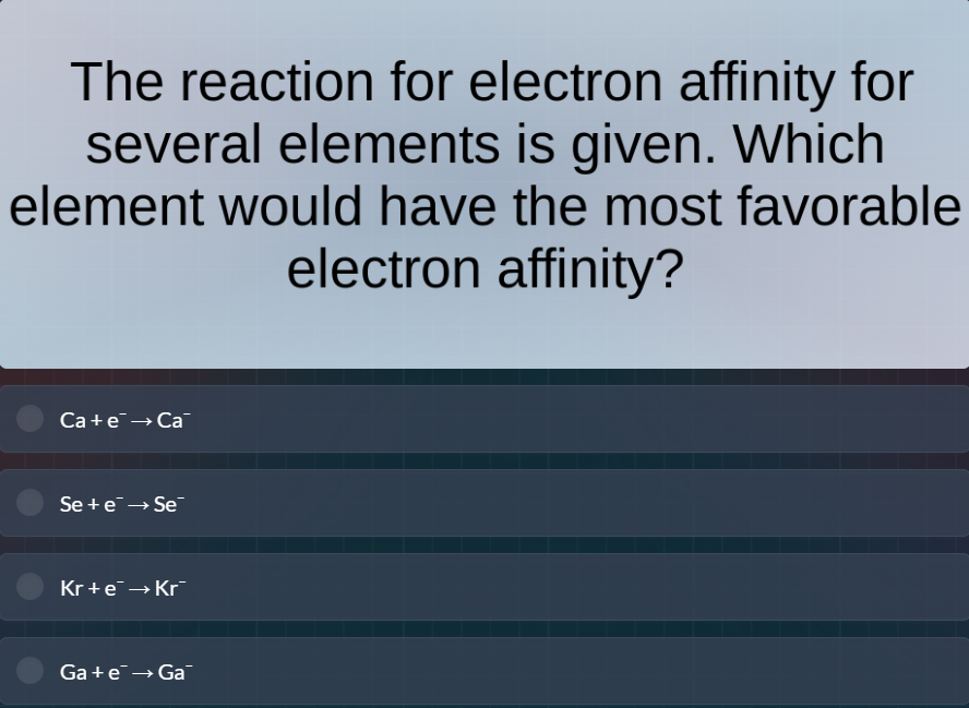 the reaction for electron affinity for several elements is given. which…