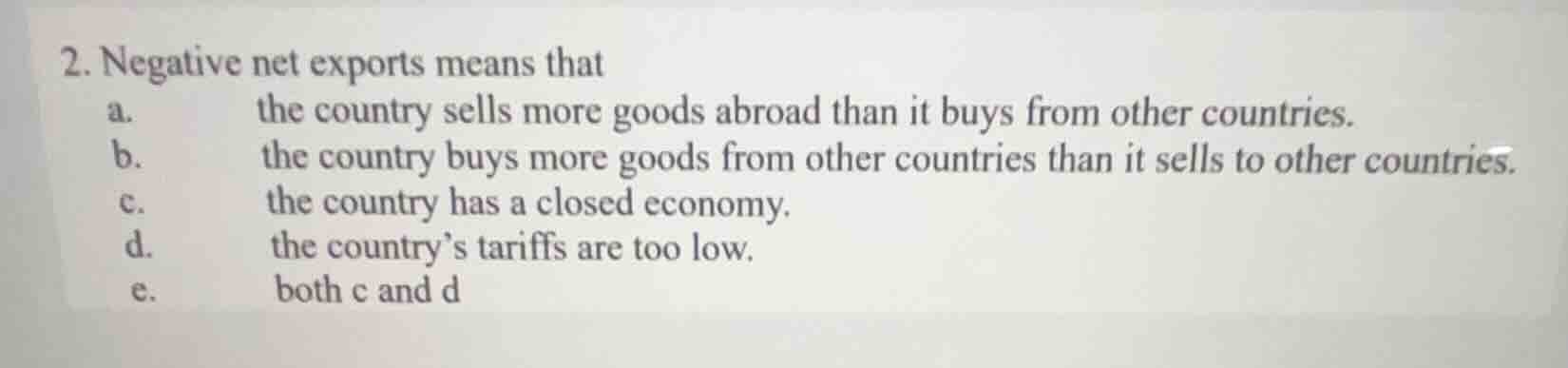 2. negative net exports means that a. the country sells more goods abro…