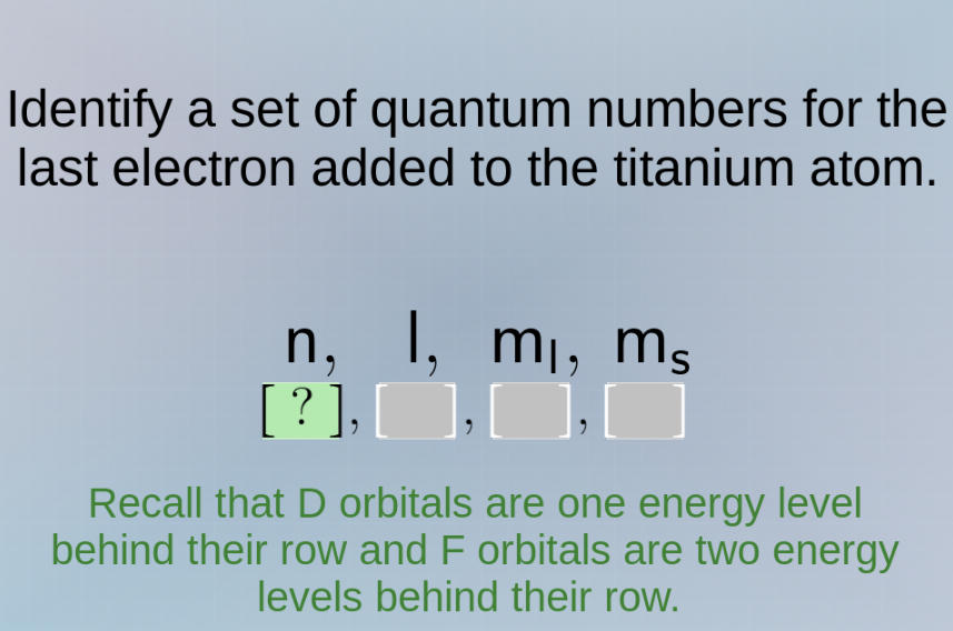 identify a set of quantum numbers for the last electron added to the ti…
