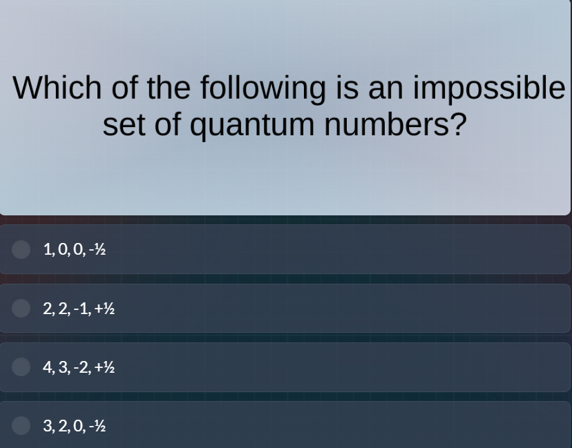 which of the following is an impossible set of quantum numbers? 1, 0, 0…
