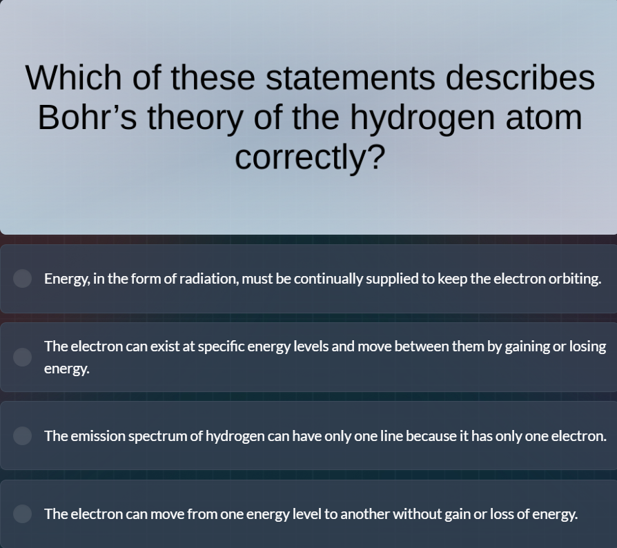 which of these statements describes bohr’s theory of the hydrogen atom …