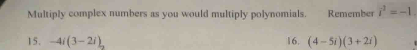 multiply complex numbers as you would multiply polynomials. remember $i…