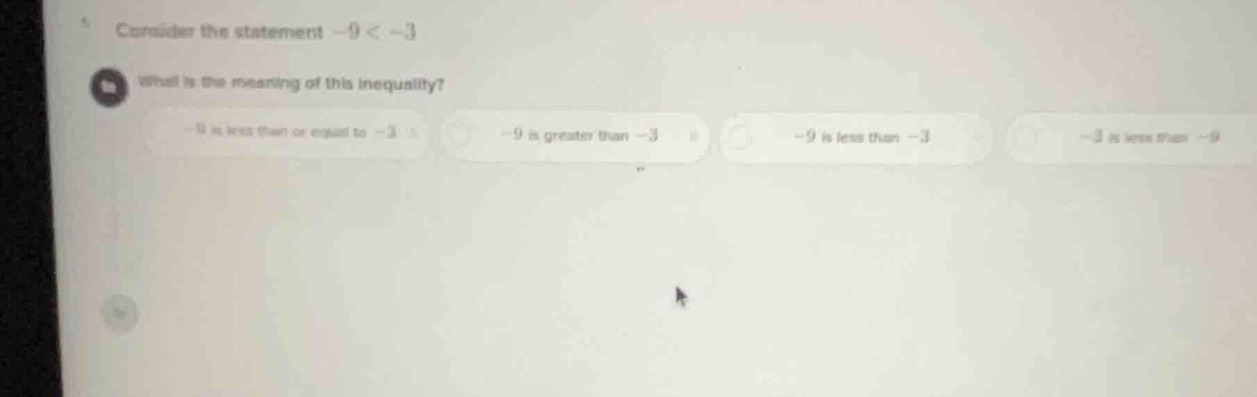 consider the statement $-9 < -3$ what is the meaning of this inequality…