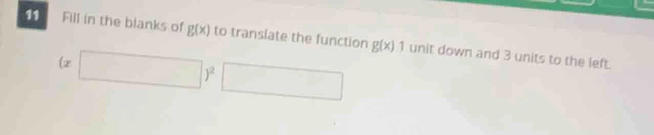 11 fill in the blanks of g(x) to translate the function g(x) 1 unit dow…