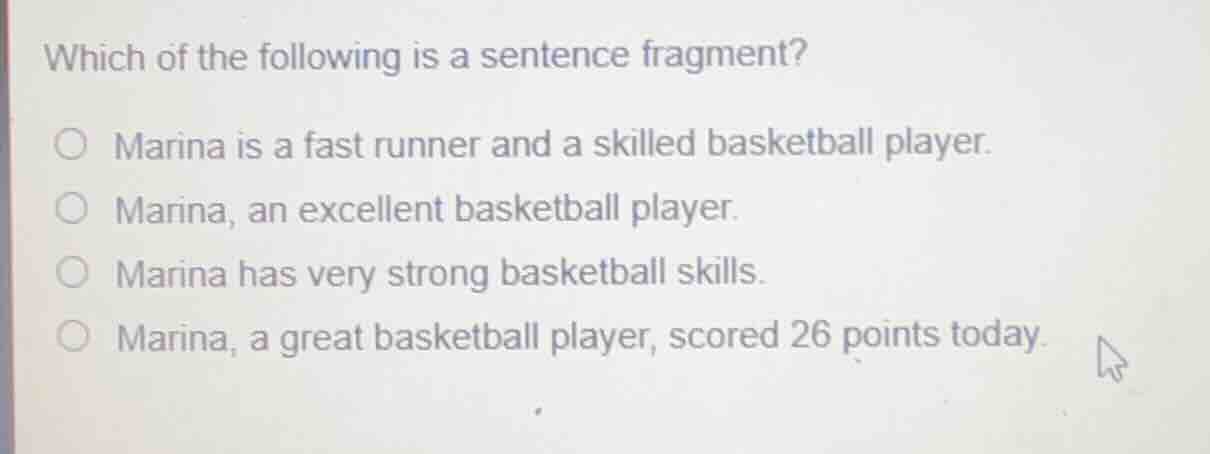 which of the following is a sentence fragment? marina is a fast runner …