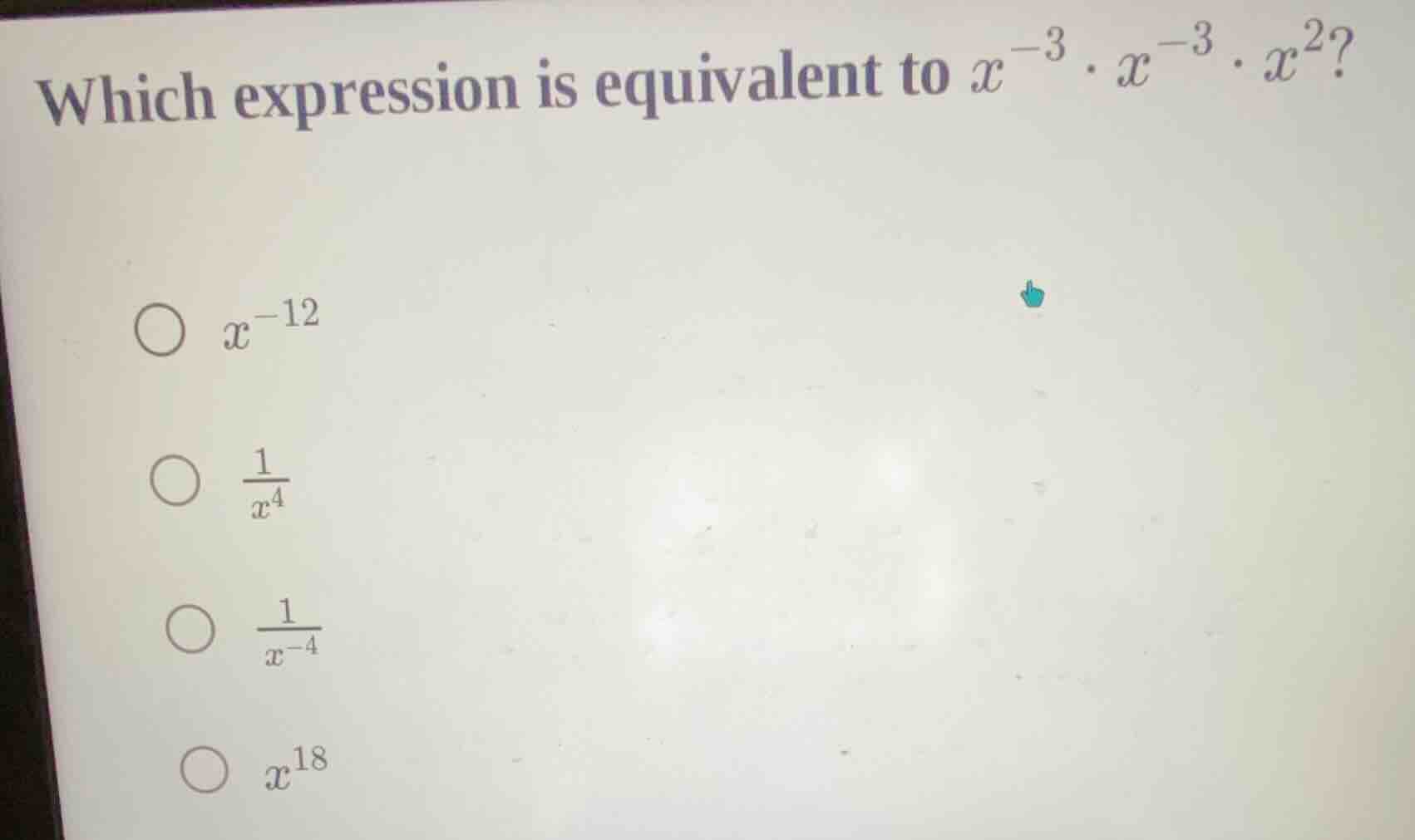 which expression is equivalent to $x^{-3} \\cdot x^{-3} \\cdot x^{2}$? …