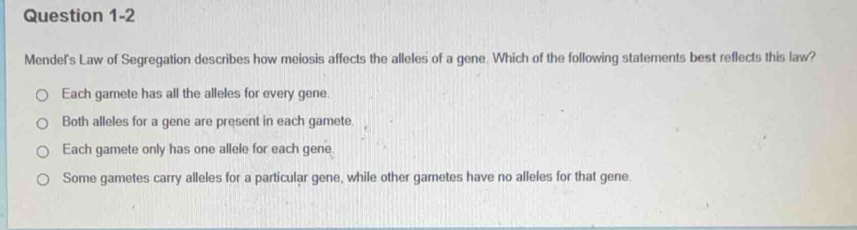 question 1-2 mendels law of segregation describes how meiosis affects t…
