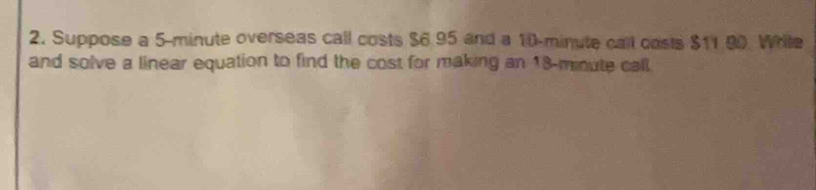 2. suppose a 5-minute overseas call costs $6.95 and a 10-minute call co…