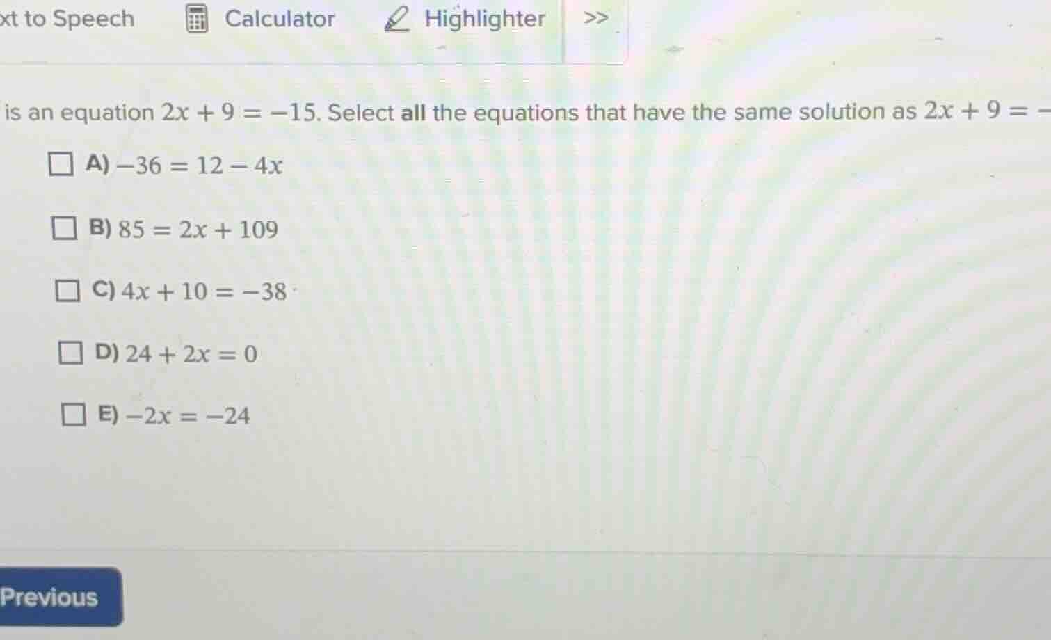 is an equation $2x + 9 = -15$. select all the equations that have the s…