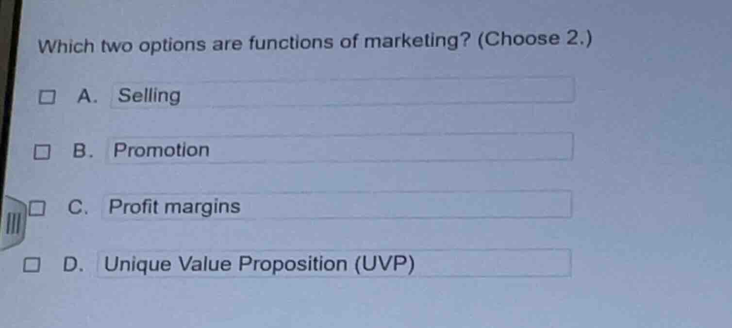 which two options are functions of marketing? (choose 2.) a. selling b.…