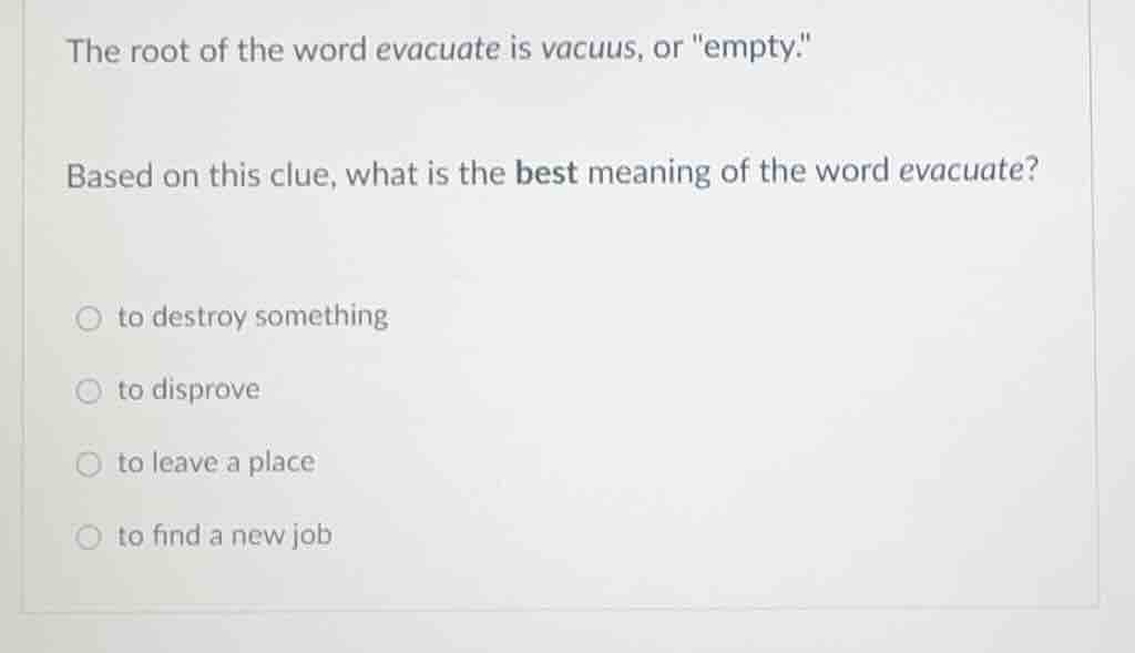 the root of the word evacuate is vacuus, or \empty.\ based on this clue…