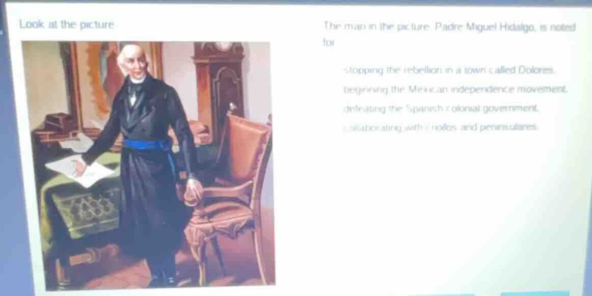 look at the picture.the man in the picture, padre miguel hidalgo, is no…